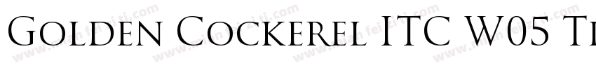Golden Cockerel ITC W05 Titling字体转换